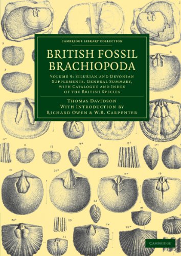 British Fossil Brachiopoda 6 Volume Set: British Fossil Brachiopoda: Volume 5: Silurian and Devonian Supplements, General Summary, with Catalogue and ... Library Collection - Earth Science)