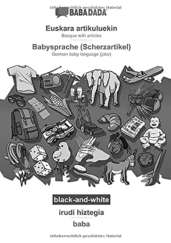 BABADADA black-and-white, Euskara artikuluekin - Babysprache (Scherzartikel), irudi hiztegia - baba: Basque with articles - German baby language (joke), visual dictionary
