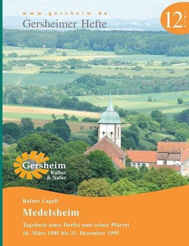 Medelsheim - Tagebuch eines Dorfes und seiner Pfarrei: 16. März 1945 bis 31. Dezember 1995 (Gersheimer Hefte)