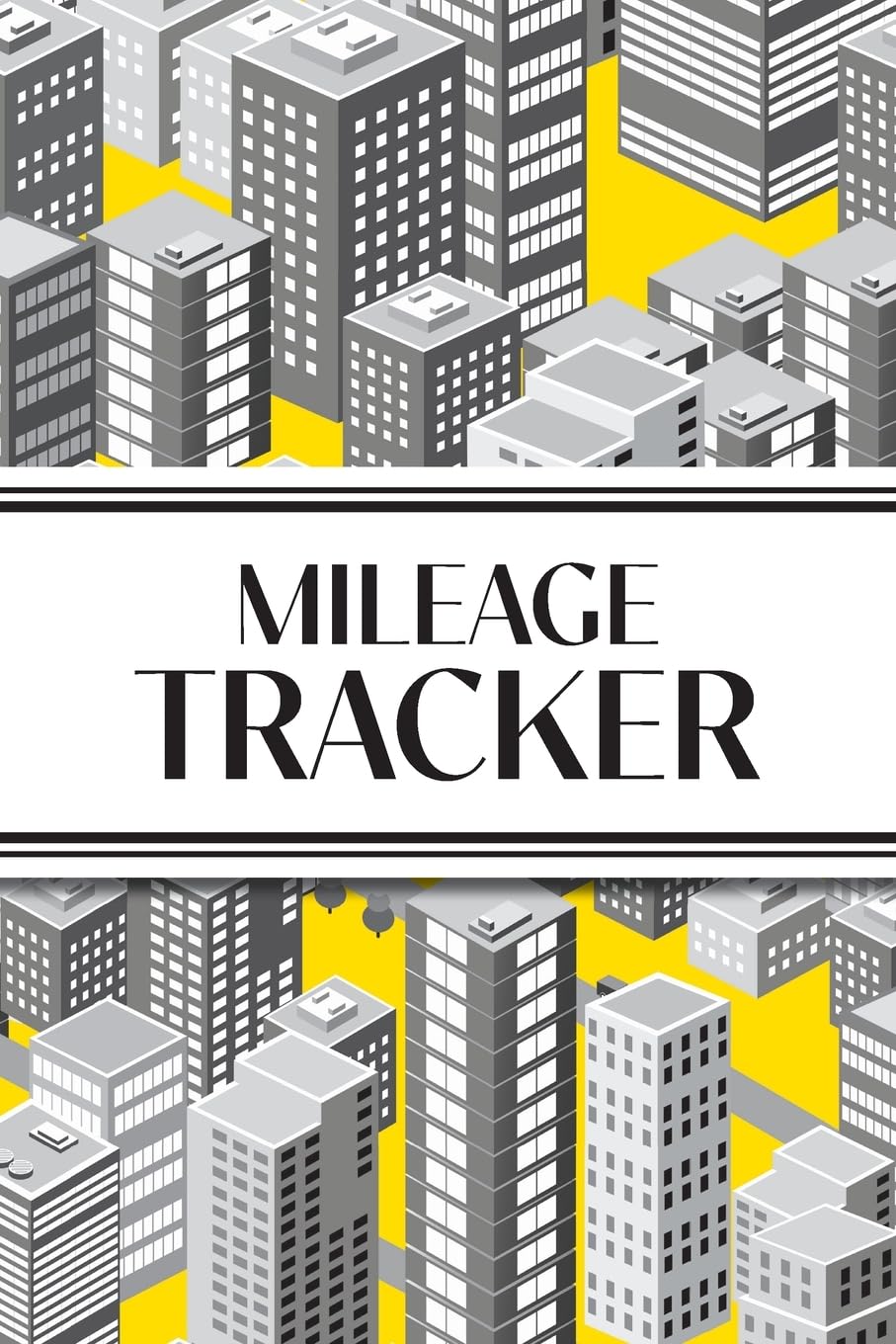 Mileage Tracker (Cityscape Grayscale and Yellow): 6x9 4 Car Mileage Tracker Over 100 pages and 30+ Entries Per Page! Auto Vehicle Mileage Journal, ... Small Business or Personal Taxes; Perfect fo