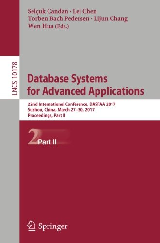 Database Systems for Advanced Applications: 22nd International Conference, DASFAA 2017, Suzhou, China, March 27-30, 2017, Proceedings, Part II (Lecture Notes in Computer Science)
