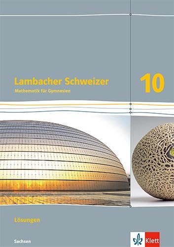 Lambacher Schweizer Mathematik 10. Ausgabe Sachsen: Lösungen Klasse 10 (Lambacher Schweizer. Ausgabe für Sachsen ab 2019)