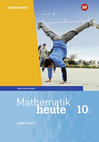 Mathematik heute / Mathematik heute - Ausgabe 2017 für Bayern: Ausgabe 2017 für Bayern / Arbeitsheft 10 WPF I mit Lösungen: Wahlpflichtfächergruppe I - Ausgabe 2017