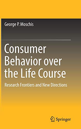 Consumer Behavior over the Life Course: Research Frontiers and New Directions
