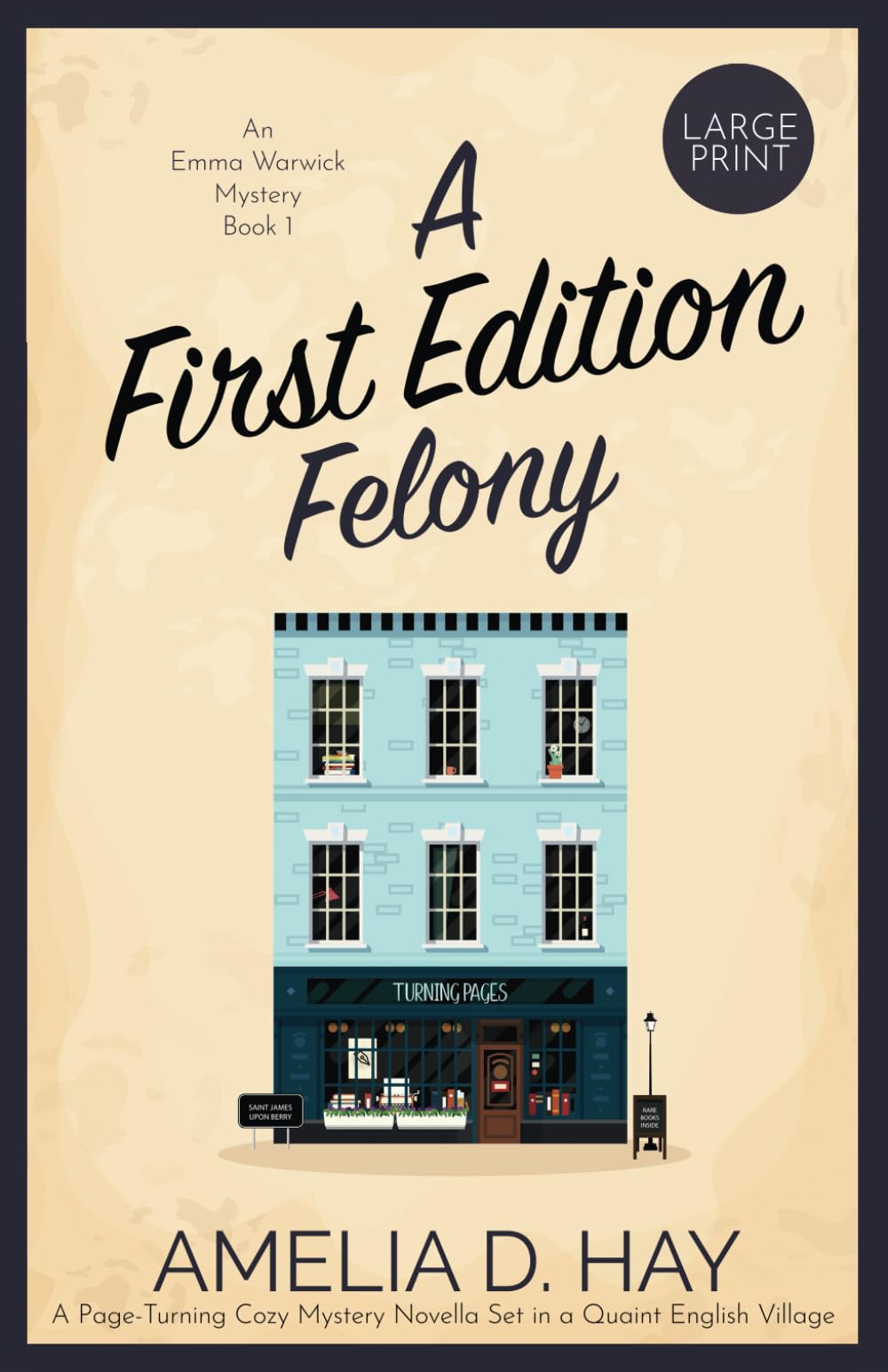 A First Edition Felony: A Page Turning Cozy Mystery Novella Set in a Quaint English Village: A Page Turning Cozy Mystery Set in a Quaint English Village (Emma Warwick Mystery)