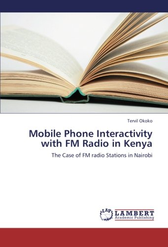 Mobile Phone Interactivity with FM Radio in Kenya: The Case of FM radio Stations in Nairobi