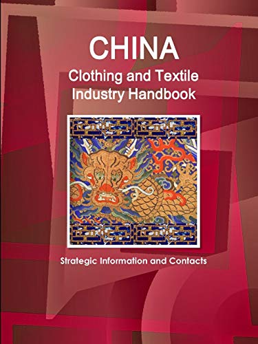 China Clothing and Textile Industry Handbook - Strategic Information and Contacts