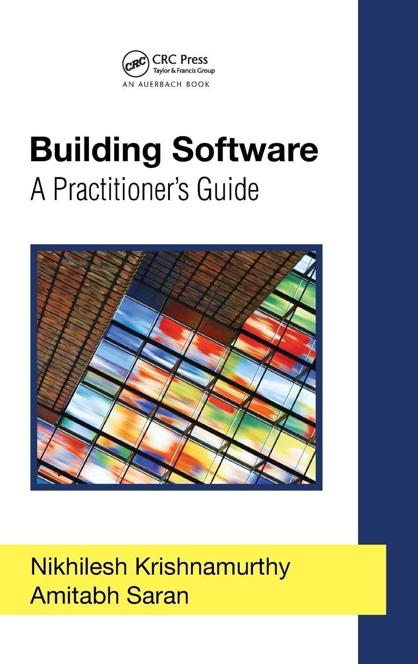 Building Software: A Practitioner's Guide (Auerbach Series on Applied Software Engineering)