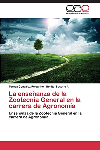 La enseñanza de la Zootecnia General en la carrera de Agronomía: Enseñanza de la Zootecnia General en la carrera de Agronomía