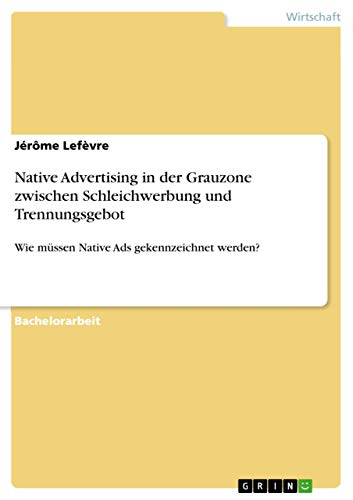 Native Advertising in der Grauzone zwischen Schleichwerbung und Trennungsgebot: Wie müssen Native Ads gekennzeichnet werden?