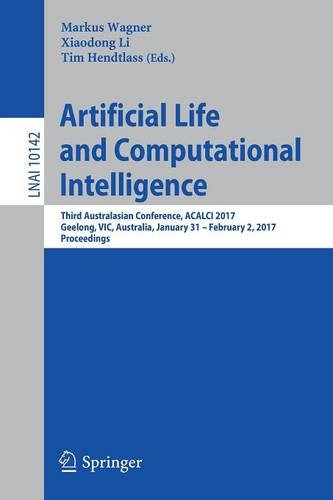 Artificial Life and Computational Intelligence: Third Australasian Conference, ACALCI 2017, Geelong, VIC, Australia, January 31 - February 2, 2017, Proceedings (Lecture Notes in Computer Science)