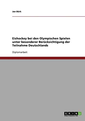Eishockey bei den Olympischen Spielen unter besonderer Berücksichtigung der Teilnahme Deutschlands
