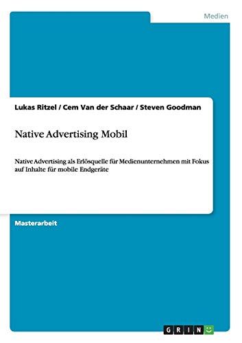Native Advertising Mobil: Native Advertising als Erlösquelle für Medienunternehmen mit Fokus auf Inhalte für mobile Endgeräte