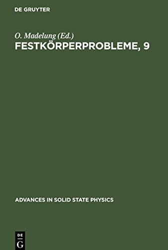 Festkörperprobleme, 9: In Referaten des Fachausschusses Halbleiterphysik der Deutschen Physikalischen Gesellschaft München, 19. bis 22. März 1969 ... Halbleiterbauelemente München, 24. bis 27