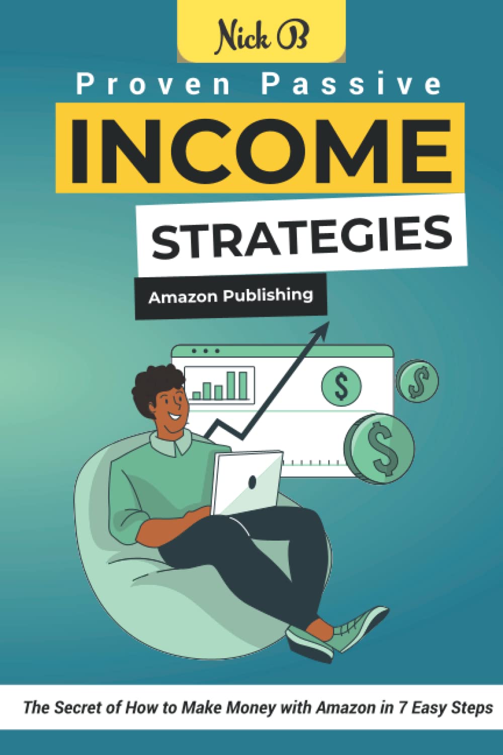 Proven Passive Income Strategies: Amazon Publishing: How to Make Money with Amazon in 7 Easy Steps