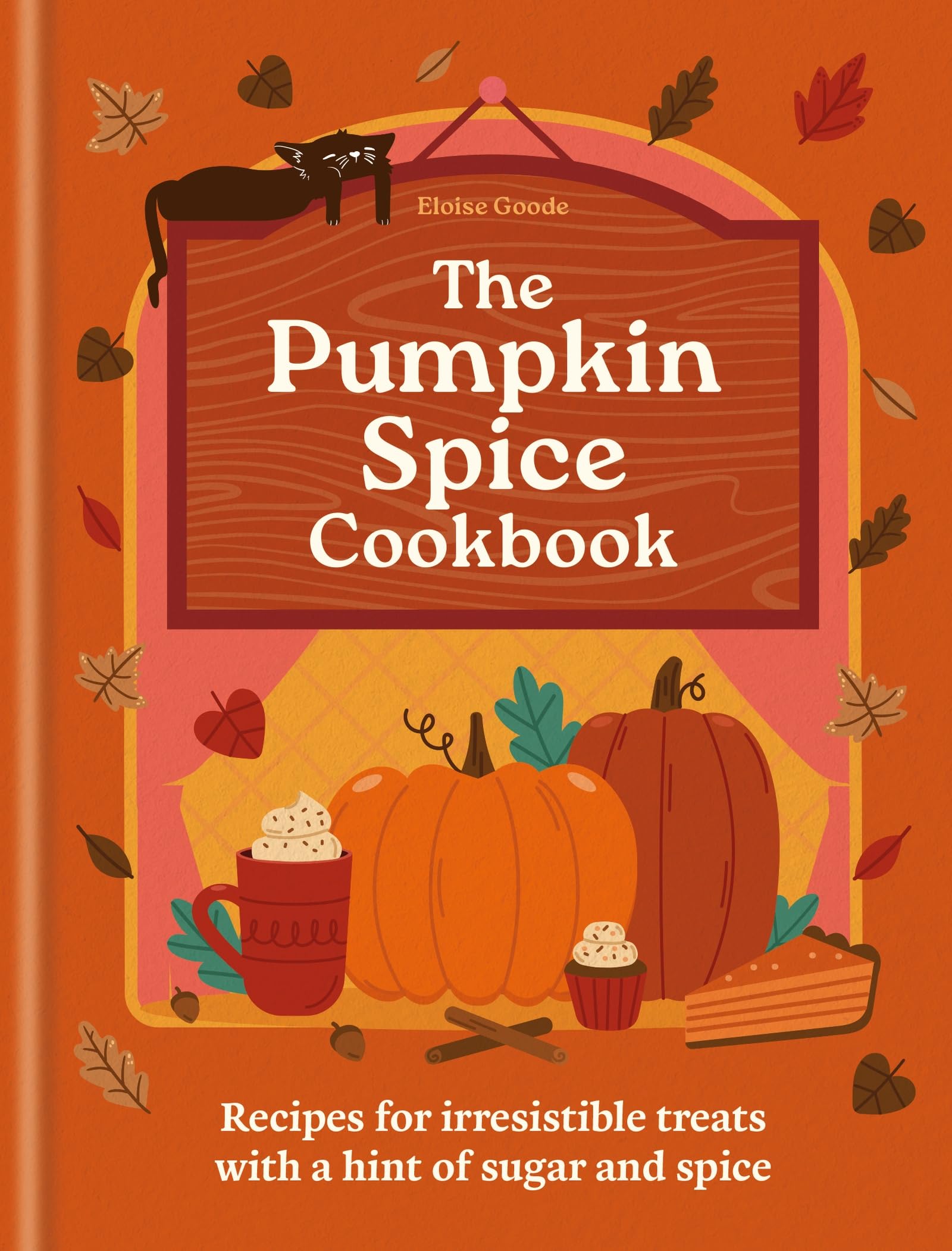 The Pumpkin Spice Cookbook: Recipes for irresistible treats with a hint of sugar and spice