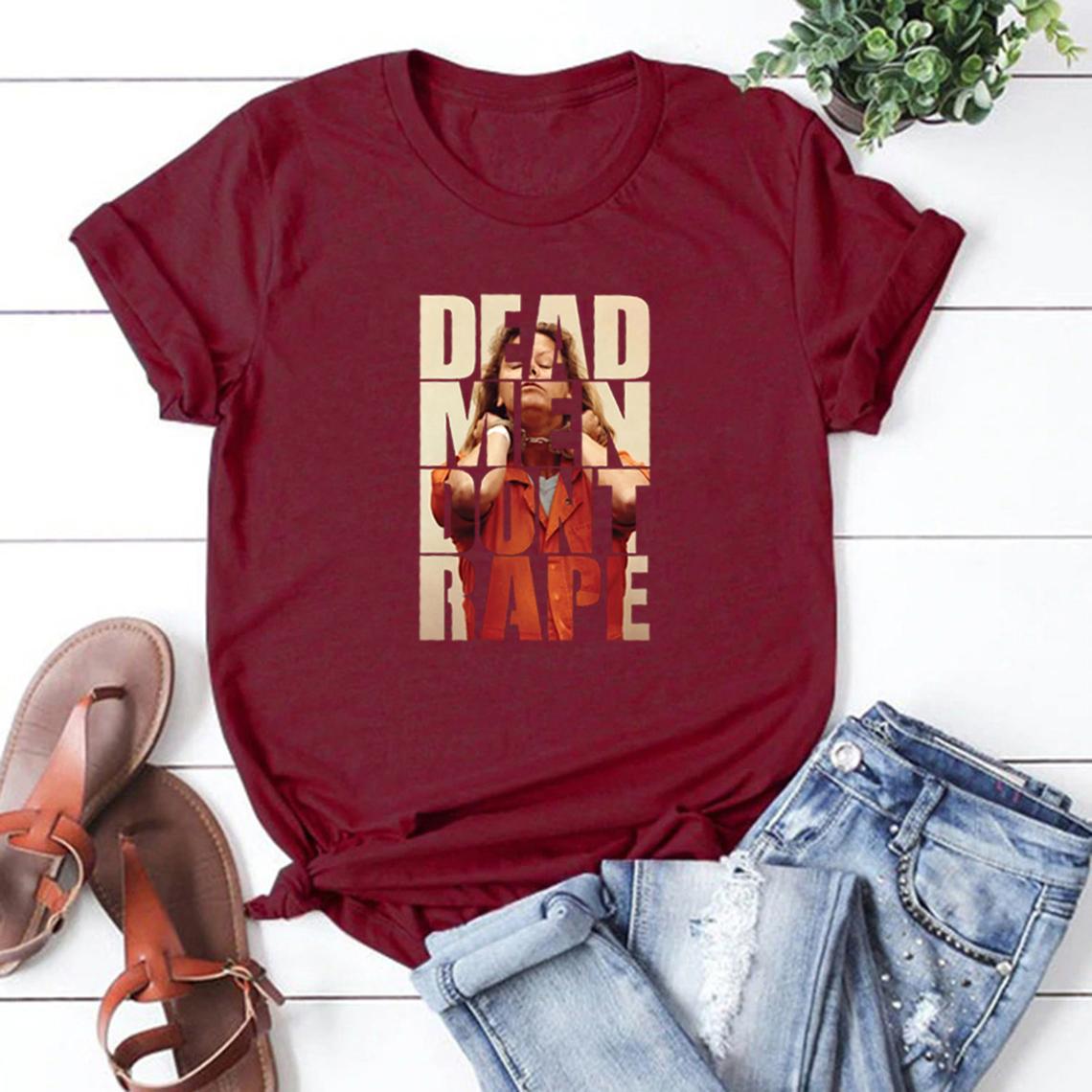 Tote Männer vergewaltigen nicht T-Shirt Aileen Wuornos T-Shirt Amerikanische Serienmörder T-Shirts Frauen Pro-Choice T-Shirts Gleichberechtigungs-T-Shirts XXL bordeaux