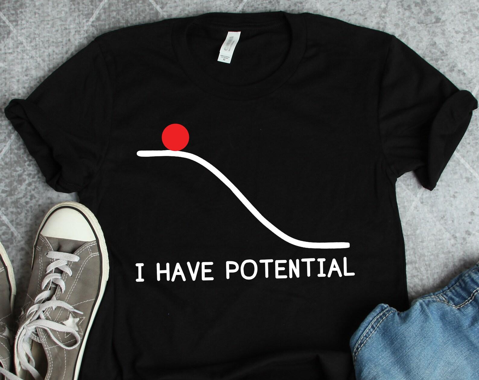 Ich habe Potenzial Physik T-Shirts, Physik Geschenke, Physiker T-Shirts, Geschenke für Physiklehrer, Geschenke für Physikstudenten 100 white