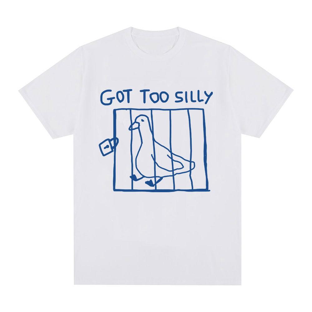 Got Too Silly Goose Lustiges Meme T-Shirt Herren Damen Kleidung Lässig Baumwolle Vintage Kurzarm Übergroße T-Shirts Tops Streetwear XXXXL weiß