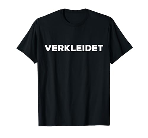 Verkleidet Fasching Kölner Karneval Party Verkleidung Kostüm T-Shirt