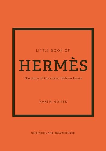 Little Book of Hermès: The story of the iconic fashion house (Little Books of Fashion)