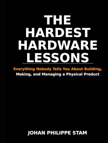 The Hardest Hardware Lessons