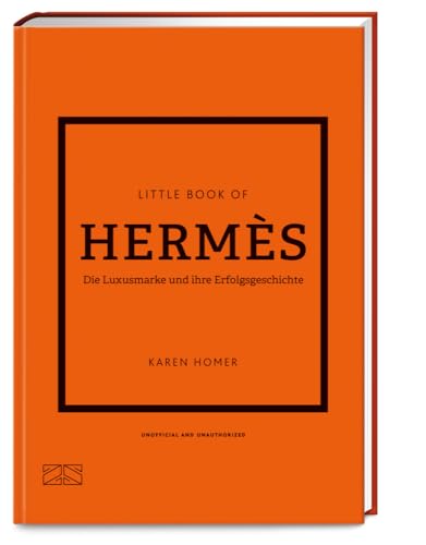 Little Book of Hermès: Die Luxusmarke und ihre Erfolgsgeschichte (Die kleine Modebibliothek, Band 7)