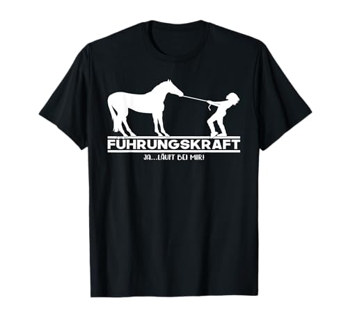 Führungskraft Pferd | lustiger Reitsport Spruch T-Shirt
