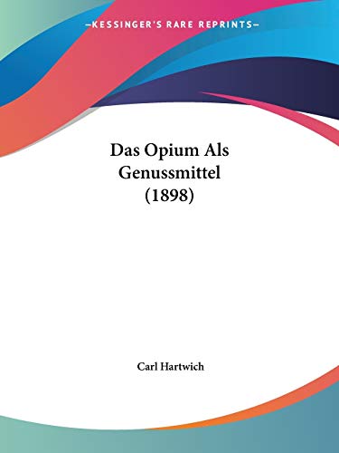 Das Opium Als Genussmittel (1898)
