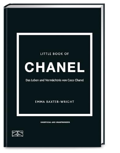 Little Book of Chanel: Das Leben und Vermächtnis von Coco Chanel | Das Kultbuch endlich auf Deutsch! (Die kleine Modebibliothek, Band 1)