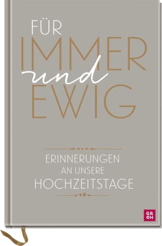 Für immer und ewig: Erinnerungen an unsere Hochzeitstage | Das perfekte Geschenk zur Hochzeit oder dem Hochzeitstag