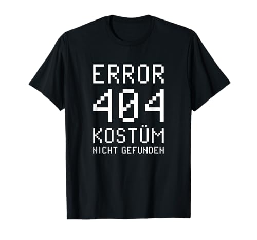 Error 404 Kostüm Nicht Gefunden Fasching & Karneval T-Shirt
