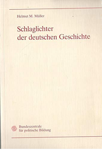 Schlaglichter der deutschen Geschichte
