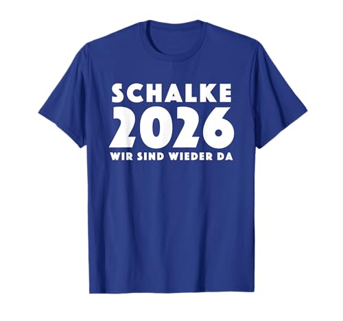 Schalke 2026 Wir sind Wieder da Stadtteil Gelsenkirchen T-Shirt
