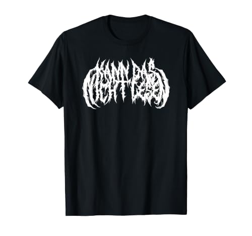 Kann Das Nicht Lesen. Death Metal Band Lustig Heavy Metal T-Shirt