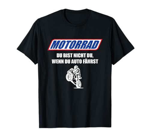 motorrad du bist nicht du wenn du auto fährst Lustiges T-Shirt
