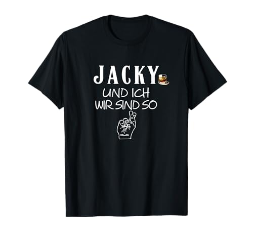 Jacky und ich wir sind so lustiger Whisky Saufen Spruch T-Shirt