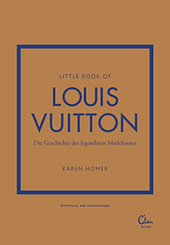 Little Book of Louis Vuitton: Die Geschichte des legendären Modehauses (Die kleine Modebibliothek, Band 5)