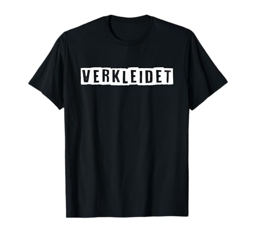 Verkleidet Köln Karneval Fasching Party Verkleidung Kostüm T-Shirt