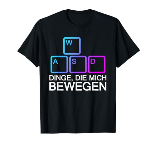 Dinge Die Mich Bewegen WASD PC Gamer WASD T-Shirt