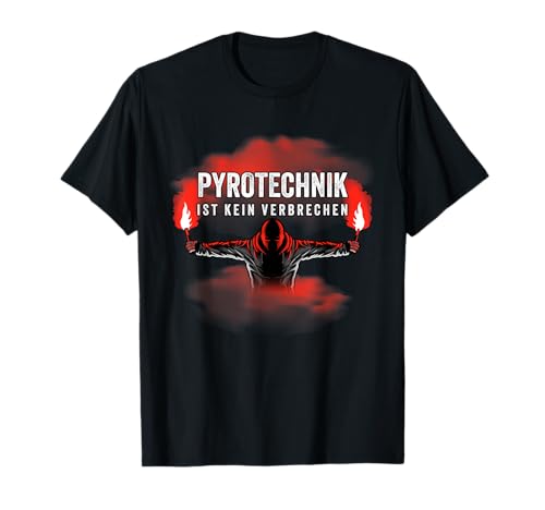PYROTECHNIK IST KEIN VERBRECHEN - PYRO - BENGALO - ROT T-Shirt