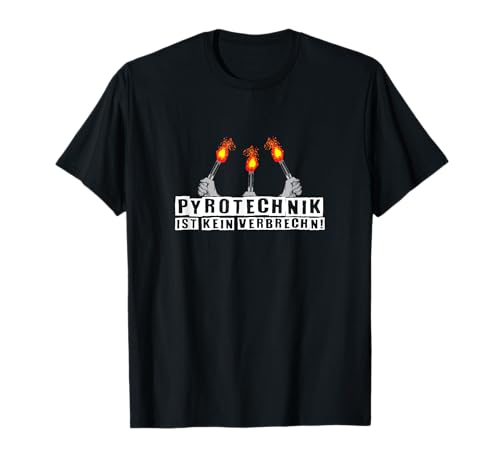 Pyrotechnik ist kein Verbrechen T-Shirt