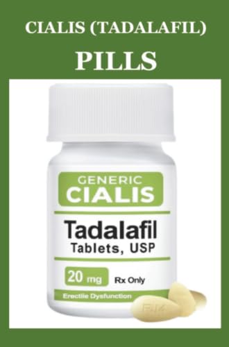 Cialis (Tadalafil) Pills: Fast Acting Guide to Tackling Erectile Dysfunction, Promoting Better Sexual Health, and Improving Bedroom Confidence with Cialis