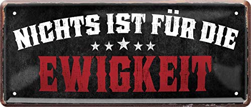WOGEKA ART Retro Blechschild - Metallschild 28x12 cm – Lustiger Spruch „Nichts ist für die Ewigkeit“ – originelle Wanddeko im Vintage-Design – witzige Geschenkidee für Büro, Küche oder Garage 277