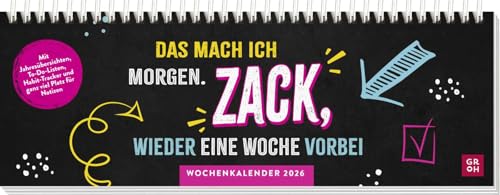 Tischkalender 2026 quer: Das mach ich morgen. Zack, wieder eine Woche vorbei: Schreibtischplaner mit Spiralbindung, Wochenplaner mit humorvollen Sprüchen