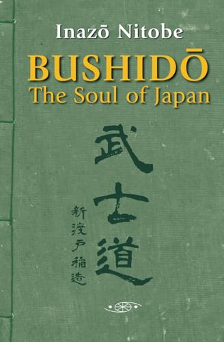 Bushido, The Soul of Japan (annotated and illustrated): The Way of the Samurai Through Nitobe's Classic: Unlock the Secret Wisdom of the Samurai