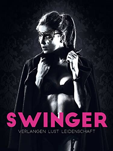 Swinger - Verlangen Lust Leidenschaft