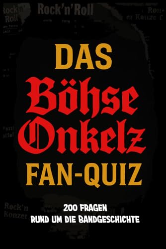 Das Böhse Onkelz Fan-Quiz: Das inoffizielle Quiz für echte Böhse Onkelz Fans über Band, Songs & Biografie