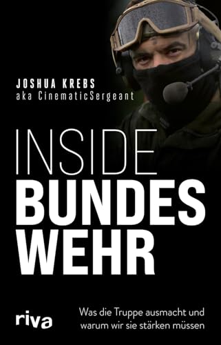 Inside Bundeswehr: Was die Truppe ausmacht und warum wir sie stärken müssen | Debattenbeitrag zu brandaktuellen Themen der Verteidigungspolitik | Buch eines Soldaten zur Zeitenwende