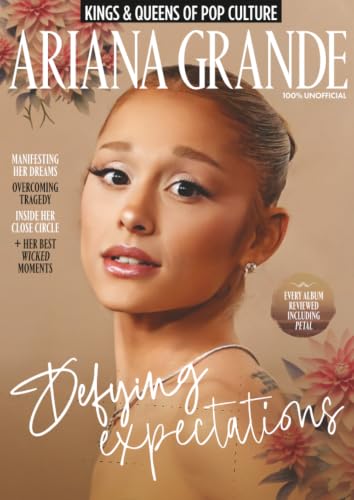 Ariana Grande Special Edition Fanbook | 100% Unofficial Collector's Edition Magazine |: Her Rise to Fame, Style Closet, Complete Album Deep Dive & Wicked Insights